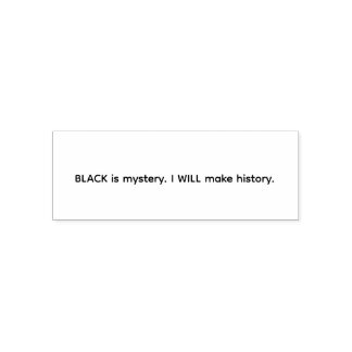 Black Is Mystery I Will Make History Self-inking Stamp