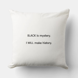 Black Is Mystery I Will Make History Throw Pillow