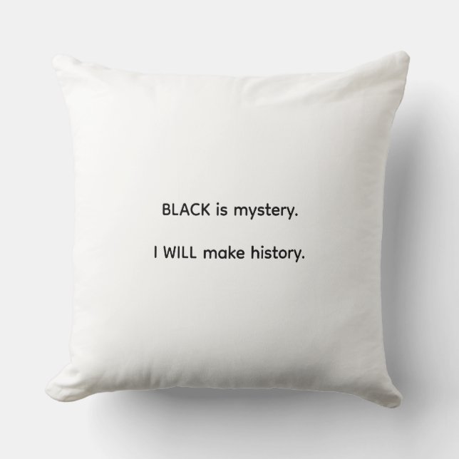 Black Is Mystery I Will Make History Throw Pillow (Front)