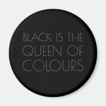 Black is the Queen of Colours - Typography Magnet