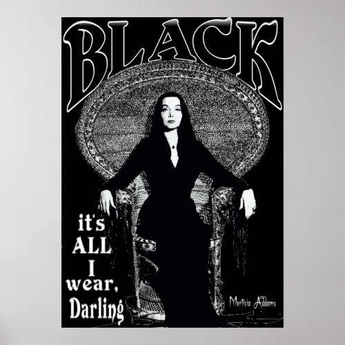 BLACK Its All I Wear Morticia Addams Poster