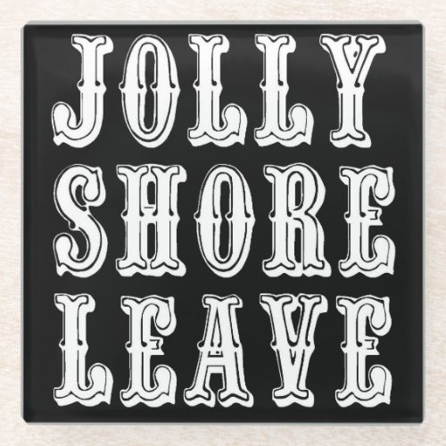 BLACK Jolly Shore Leave Glass Coaster