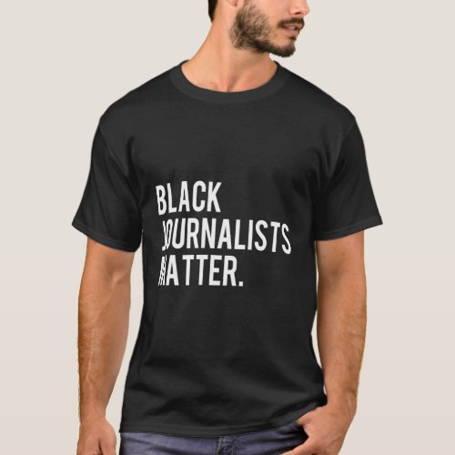 Black Journalists Matter Black Writers In Media T_Shirt