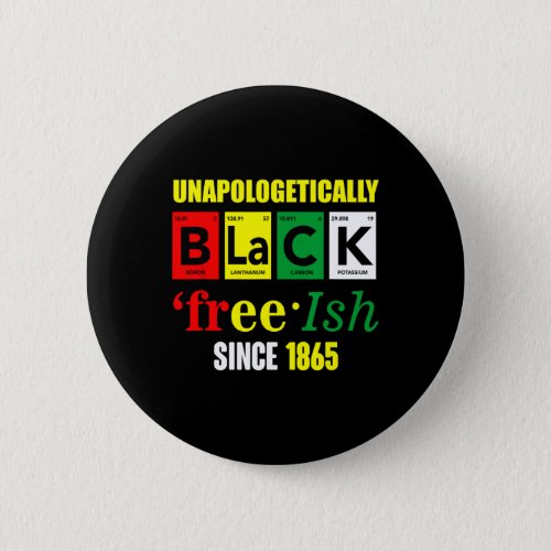 Black _ Juneteenth Free_ish Since 1865  Button