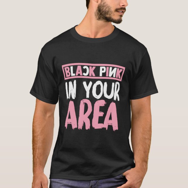 Black K In Your Area K-Pop Kpop Korea Pop T-Shirt (Front)