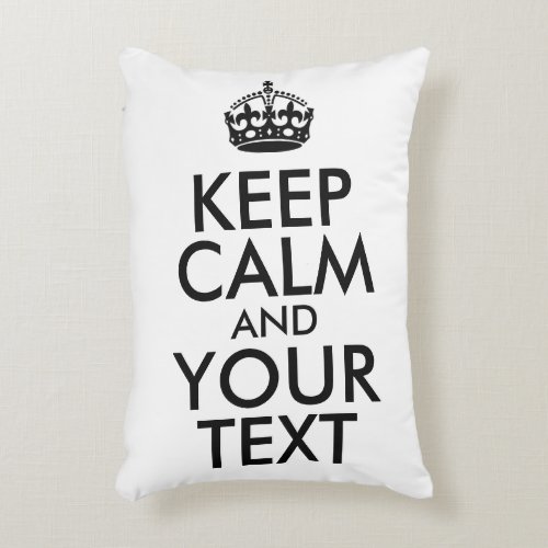 Black Keep Calm and Your Text Accent Pillow