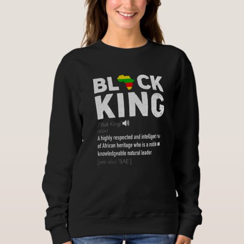 Black King Definition African Pride Melanin Dad Ju Sweatshirt