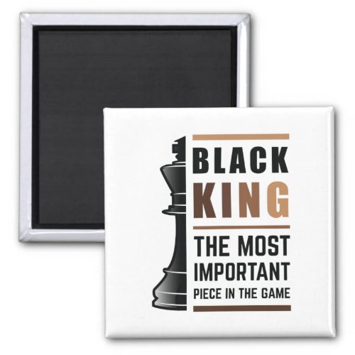 Black King The Most Important Piece In The Game 2 Magnet