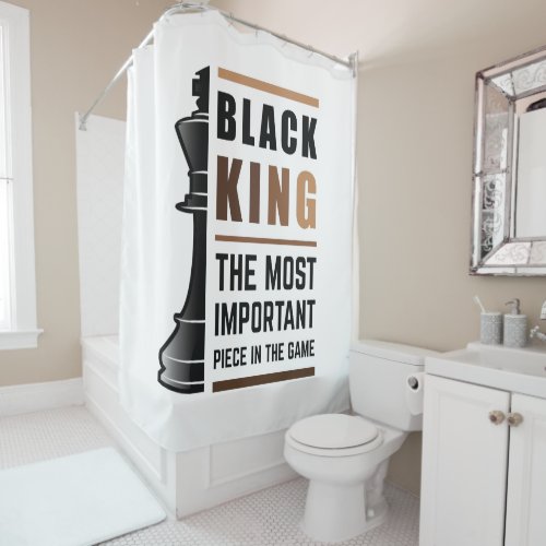 Black King The Most Important Piece In The Game 2 Shower Curtain