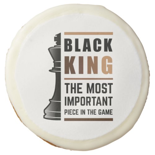 Black King The Most Important Piece In The Game 2 Sugar Cookie