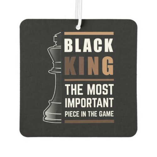 Black King The Most Important Piece In The Game Air Freshener