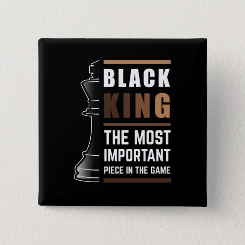 Black King The Most Important Piece In The Game Button
