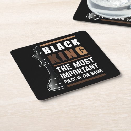 Black King The Most Important Piece In The Game Square Paper Coaster