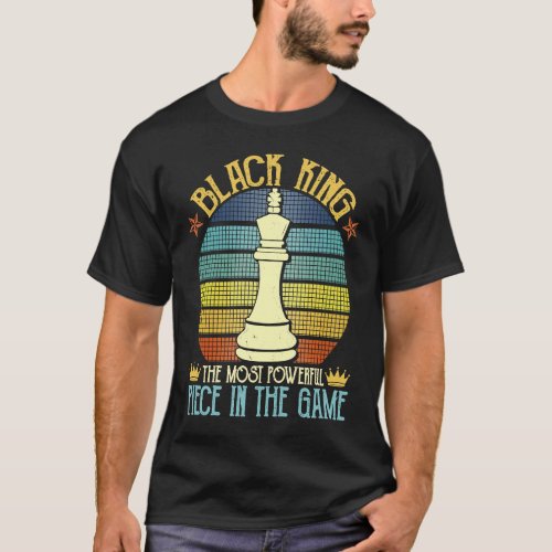 Black King The Most Powerful Piece in Game African T_Shirt