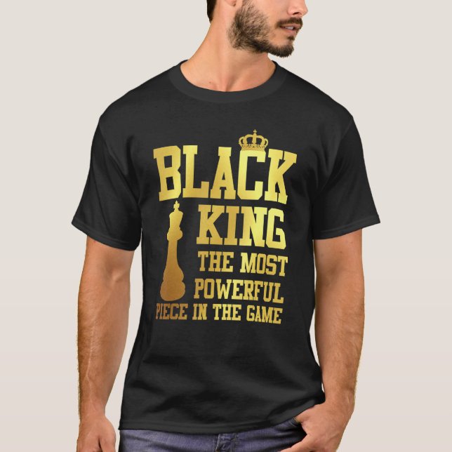 Black King The Most Powerful Piece In The Game Bla T-Shirt (Front)