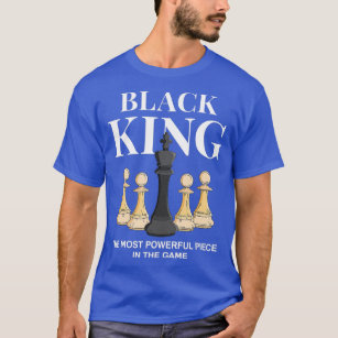 Black King The Most Powerful Piece In The Game Chess T-Shirt