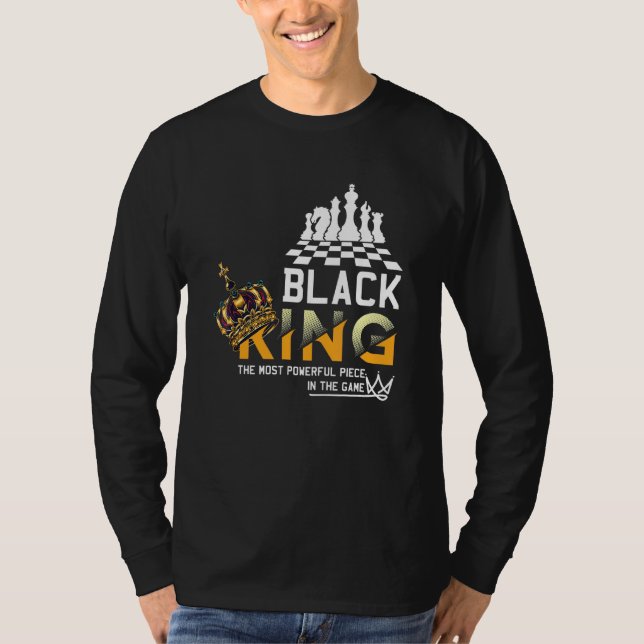 Black King The Most Powerful Piece In The Game His T-Shirt (Front)