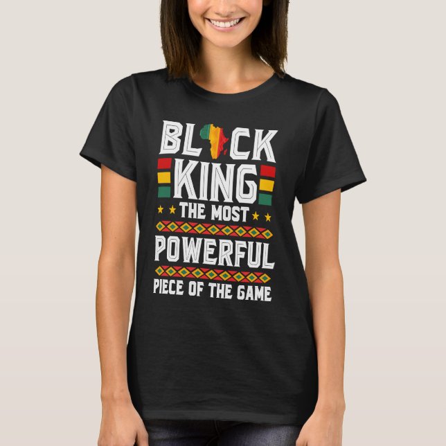 Black King The Most Powerful Piece in The Game Mel T-Shirt (Front)