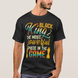 Black King The Most Powerful Piece In The Game Men T-Shirt