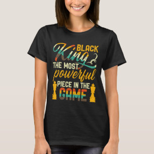 Black King The Most Powerful Piece In The Game Men T-Shirt