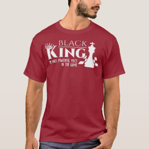Black King - The Most Powerful Piece In The Game T-Shirt