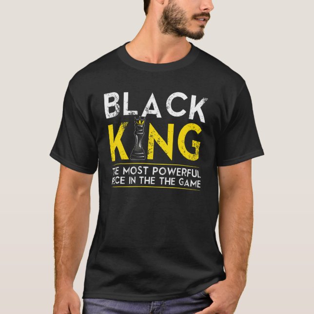 Black King The Most Powerful Piece In The Game T-Shirt (Front)