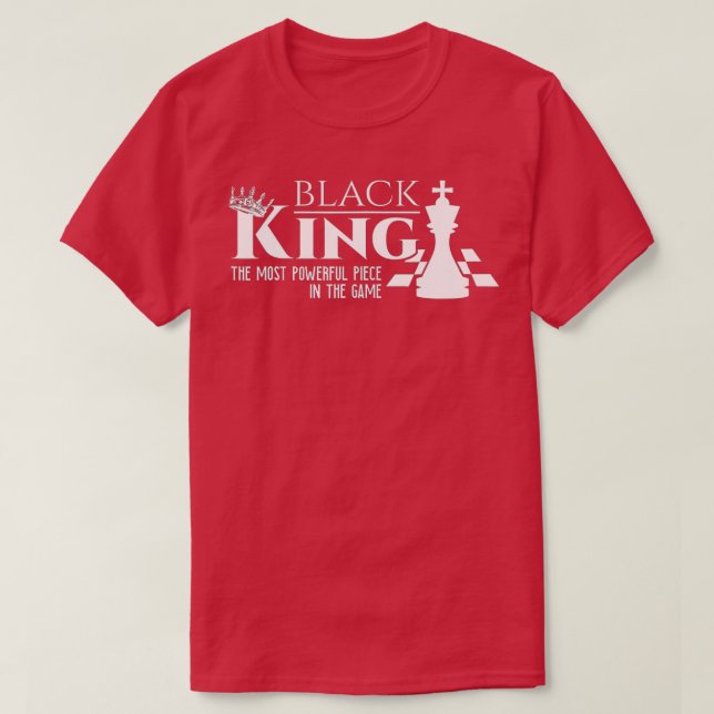 Black King - The Most Powerful Piece In The Game - T-Shirt (Design Front)