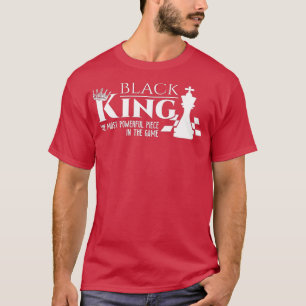 Black King - The Most Powerful Piece In The Game - T-Shirt