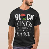 black kings are born in march birthday t-shirts (Front)
