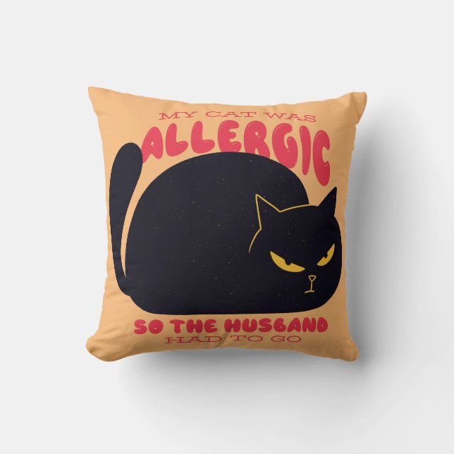 Black Kitty Was Allergic so Husband Had to Go Throw Pillow (Front)