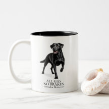 Black Lab All Gas No Brakes Mug