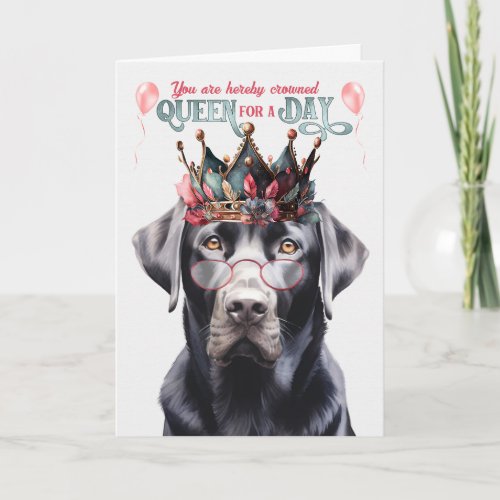 Black Lab Dog Queen for a Day Funny Birthday Card