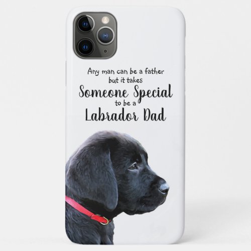 Black Lab _ Fathers Day Dog _ Labrador Dad iPhone 11 Pro Max Case