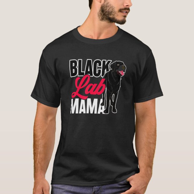 Black Lab Mama Animal Pet Mommy Dog Owner Black La T-Shirt (Front)