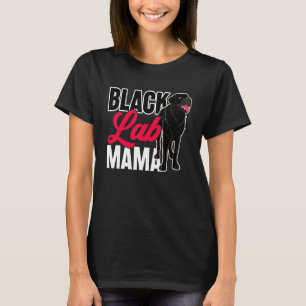 Black Lab Mama Animal Pet Mommy Dog Owner Black La T-Shirt