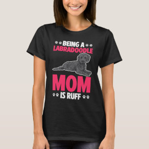Black Labradoodle Dog Mom Being A Labradoodle Mom  T-Shirt