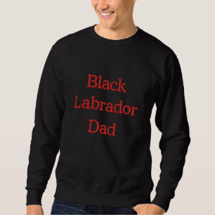 Black Labrador Dad Text Embroidered Sweatshirt