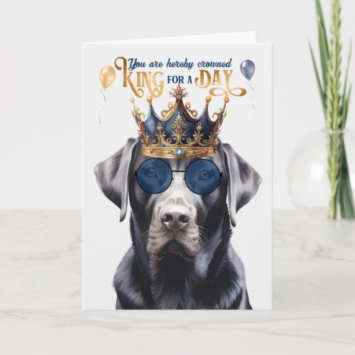 Black Labrador Dog King for a Day Funny Birthday Card