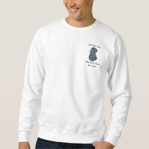 black labrador dog portrait original fun slogan sweatshirt