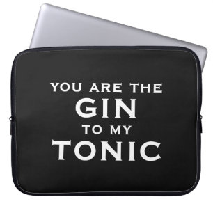 Black laptop sleeve. You are the gin to my tonic Sleeve