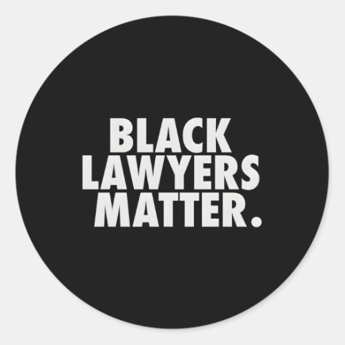 Black Lawyers Matter For Attorney Classic Round Sticker