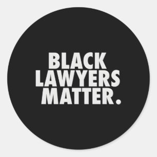 Black Lawyers Matter For Attorney Classic Round Sticker