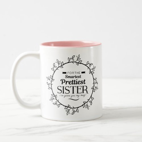 black leaf circle  smartest prettiest sister Two_Tone coffee mug