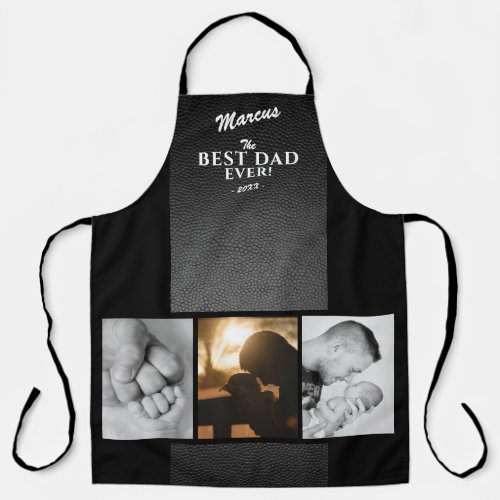 Black Leather Print Best Dad Ever 3 Photo Collage Apron - Modern black leather print Best dad ever Father`s day 3 photo collage apron with dad`s name. The background is black. Personalize with 3 photos, dad`s name and year. You can change any text on the apron. A perfect gift for a dad, a new dad or grandpa on Father`s Day, birthday or Christmas.