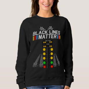 Black Lines Matter Drag Racing Light Tree Father Sweatshirt