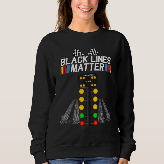 Black Lines Matter  Drag Racing Light Tree Father  Sweatshirt (Front)