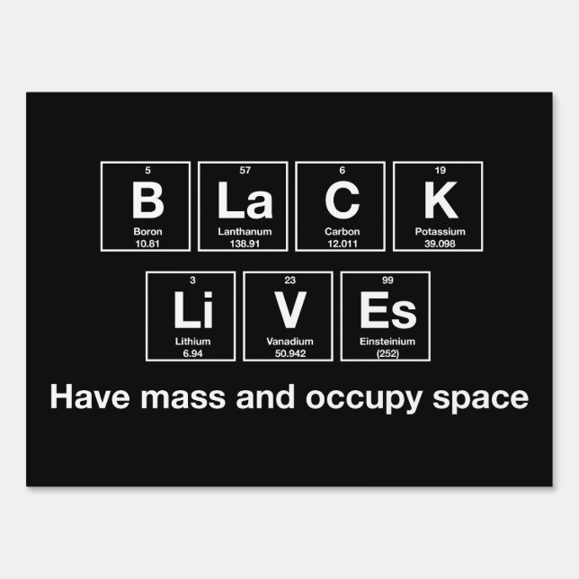 Black Lives - Chemical Symbols 18" x 24" Yard Sign (Back)
