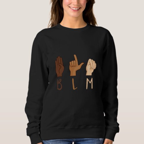 Black Lives Matter ASL Sign Language BLM Sweatshirt