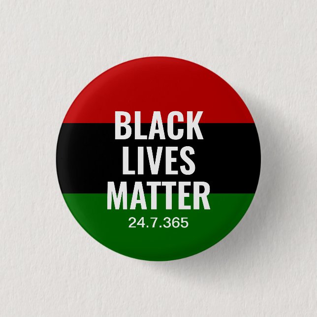 BLACK LIVES MATTER BLM BHM 24.7.365 BUTTON (Front)