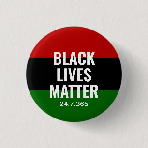 BLACK LIVES MATTER BLM BHM 24.7.365 BUTTON
